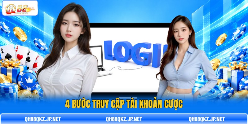 4 bước truy cập tài khoản cược 4 bước truy cập tài khoản cược