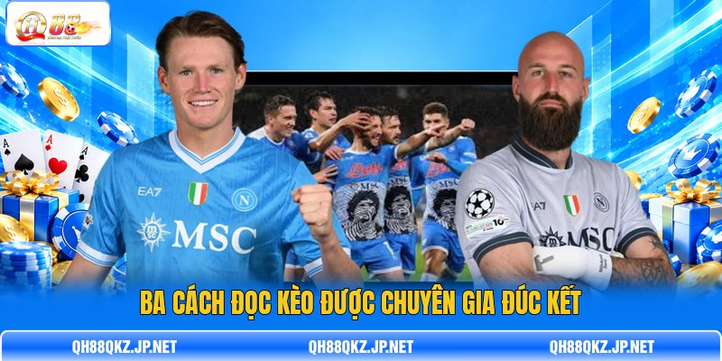 Ba cách đọc kèo được chuyên gia đúc kết Ba cách đọc kèo được chuyên gia đúc kết