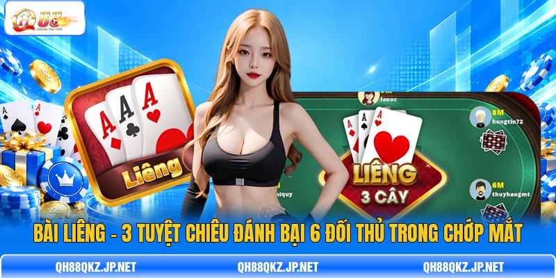 Bài Liêng - 3 Tuyệt Chiêu Đánh Bại 6 Đối Thủ Trong Chớp Mắt