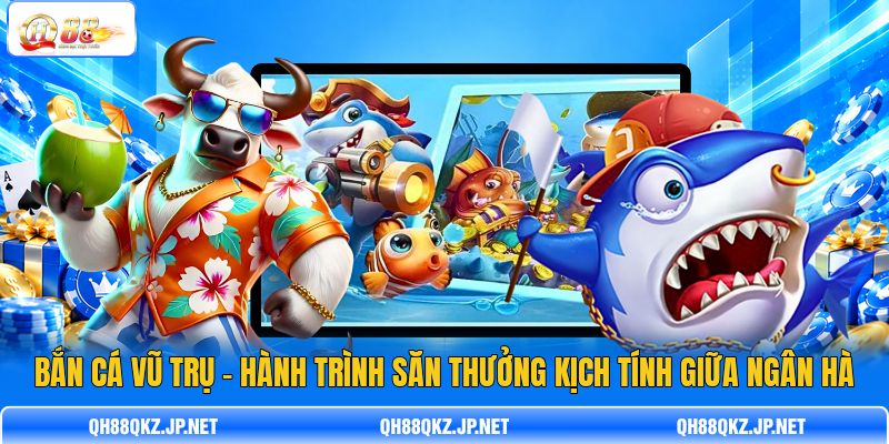 Bắn Cá Vũ Trụ – Hành Trình Săn Thưởng Kịch Tính Giữa Ngân Hà