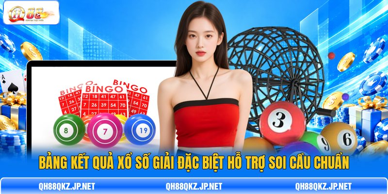 Bảng kết quả xổ số giải đặc biệt hỗ trợ soi cầu chuẩn Bảng kết quả xổ số giải đặc biệt hỗ trợ soi cầu chuẩn