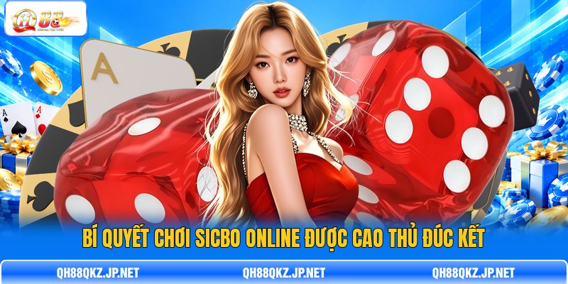 Bí quyết chơi Sicbo online được cao thủ đúc kết Bí quyết chơi Sicbo online được cao thủ đúc kết