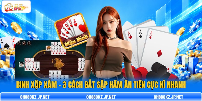 Binh Xập Xám - 3 Cách Bắt Sập Hầm Ăn Tiền Cực Kì Nhanh