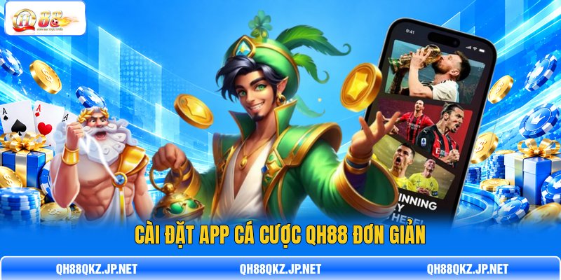 C ài đặt app cá cược QH88 đơn giản C ài đặt app cá cược QH88 đơn giản