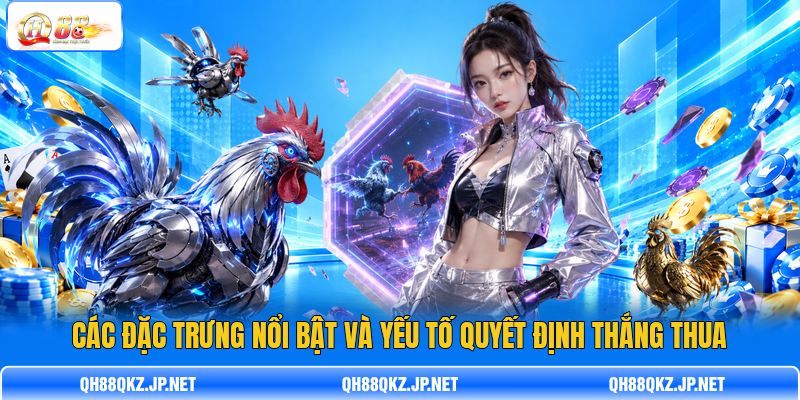 Các đặc trưng nổi bật và yếu tố quyết định thắng thua Các đặc trưng nổi bật và yếu tố quyết định thắng thua