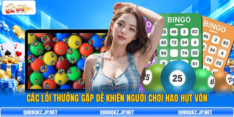 Các lỗi thường gặp dễ khiến người chơi hao hụt vốn Các lỗi thường gặp dễ khiến người chơi hao hụt vốn