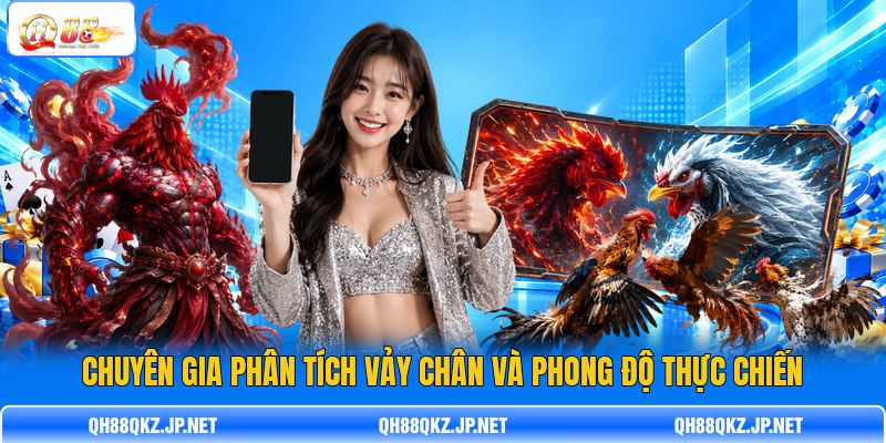 Chuyên gia phân tích vảy chân và phong độ thực chiến Chuyên gia phân tích vảy chân và phong độ thực chiến
