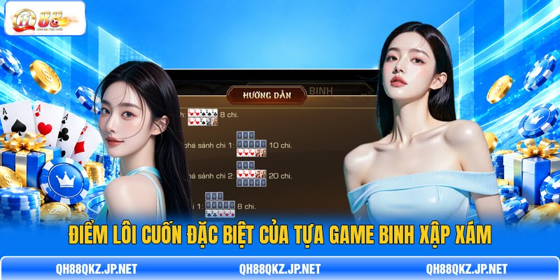 Điểm lôi cuốn đặc biệt của tựa game Binh Xập Xám Điểm lôi cuốn đặc biệt của tựa game Binh Xập Xám
