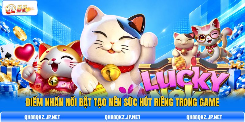 Điểm nhấn nổi bật tạo nên sức hút riêng trong game Điểm nhấn nổi bật tạo nên sức hút riêng trong game