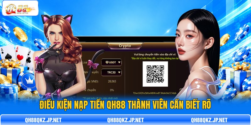 Điều kiện nạp tiền QH88 thành viên cần biết rõ Điều kiện nạp tiền QH88 thành viên cần biết rõ