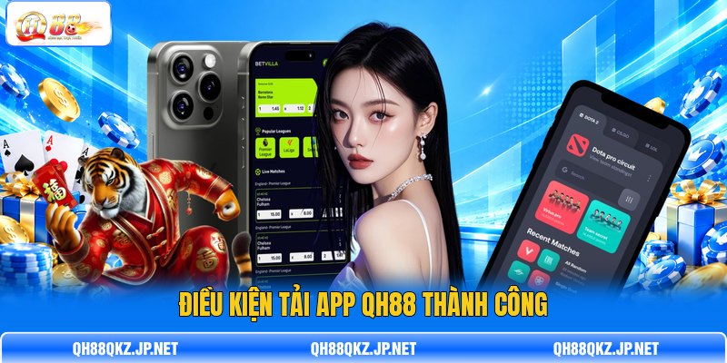 Điều kiện tải app QH88 thành công Điều kiện tải app QH88 thành công