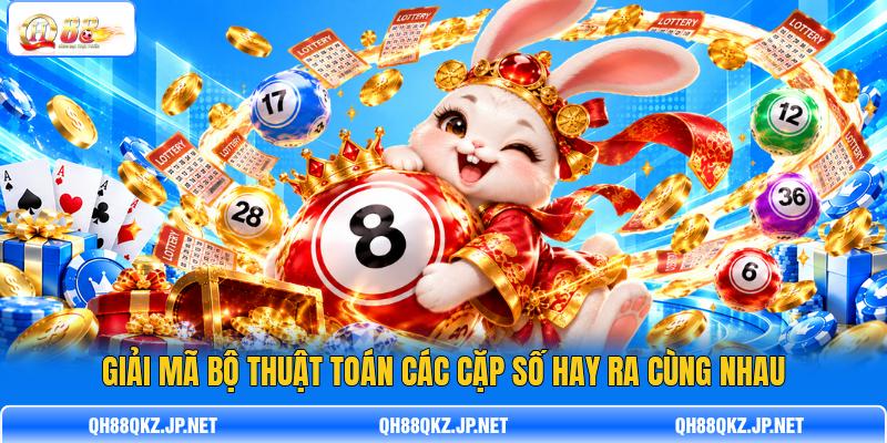 Giải mã bộ thuật toán các cặp số hay ra cùng nhau Giải mã bộ thuật toán các cặp số hay ra cùng nhau