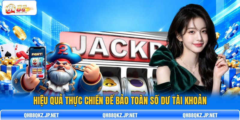 H iệu quả thực chiến để bảo toàn số dư tài khoản H iệu quả thực chiến để bảo toàn số dư tài khoản