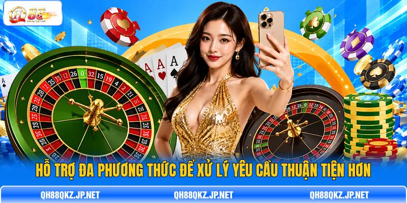 Hỗ trợ đa phương thức để xử lý yêu cầu thuận tiện hơn