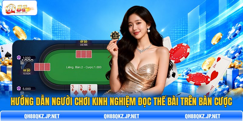 Hướng dẫn người chơi kinh nghiệm đọc thế bài trên bàn cược Hướng dẫn người chơi kinh nghiệm đọc thế bài trên bàn cược
