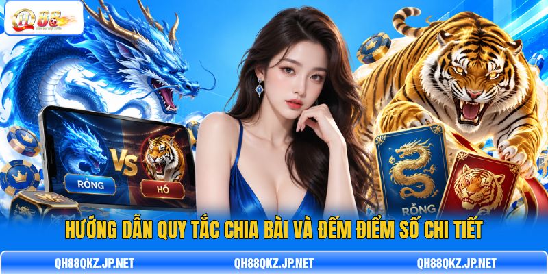 Hướng dẫn quy tắc chia bài và đếm điểm số chi tiết Hướng dẫn quy tắc chia bài và đếm điểm số chi tiết