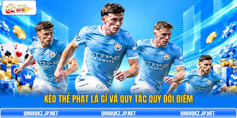 Kèo thẻ phạt là gì và quy tắc quy đổi điểm Kèo thẻ phạt là gì và quy tắc quy đổi điểm