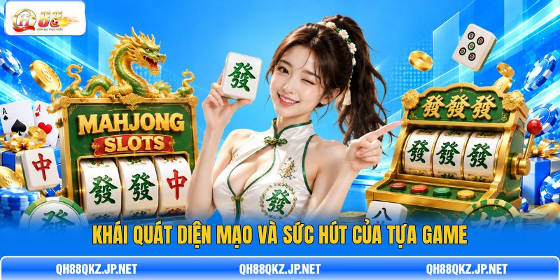 Khái quát diện mạo và sức hút của tựa game Khái quát diện mạo và sức hút của tựa game