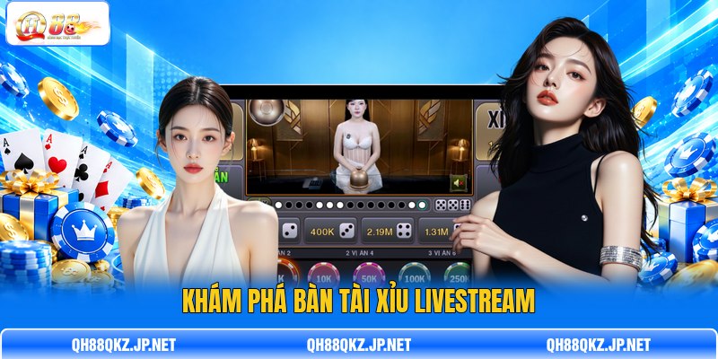 Khám phá bàn Tài Xỉu livestream Khám phá bàn Tài Xỉu livestream