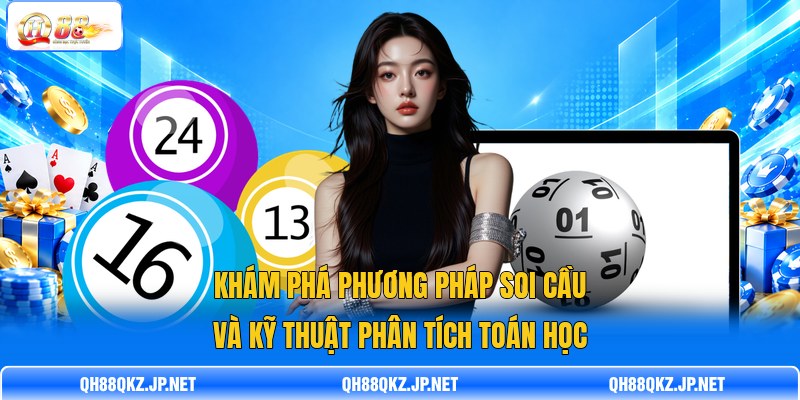 Khám phá phương pháp soi cầu và kỹ thuật phân tích toán học Khám phá phương pháp soi cầu và kỹ thuật phân tích toán học