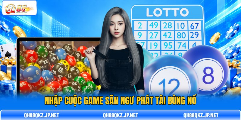 Nhập cuộc game săn ngư phát tài bùng nổ Nhập cuộc game săn ngư phát tài bùng nổ