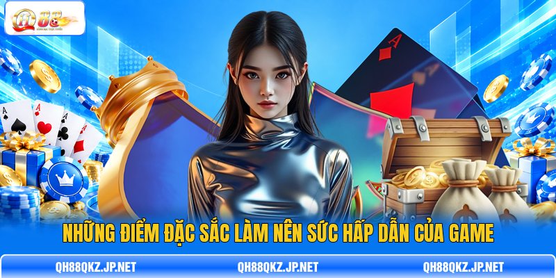 Những điểm đặc sắc làm nên sức hấp dẫn của game Những điểm đặc sắc làm nên sức hấp dẫn của game
