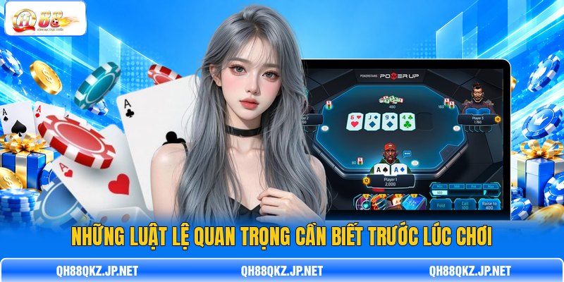 Những luật lệ quan trọng cần biết trước lúc chơi Những luật lệ quan trọng cần biết trước lúc chơi