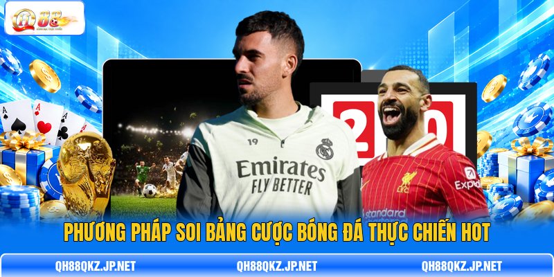 Phương pháp soi bảng cược bóng đá thực chiến hot Phương pháp soi bảng cược bóng đá thực chiến hot