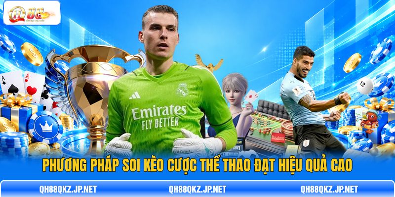 Phương pháp soi kèo cược thể thao đạt hiệu quả cao Phương pháp soi kèo cược thể thao đạt hiệu quả cao
