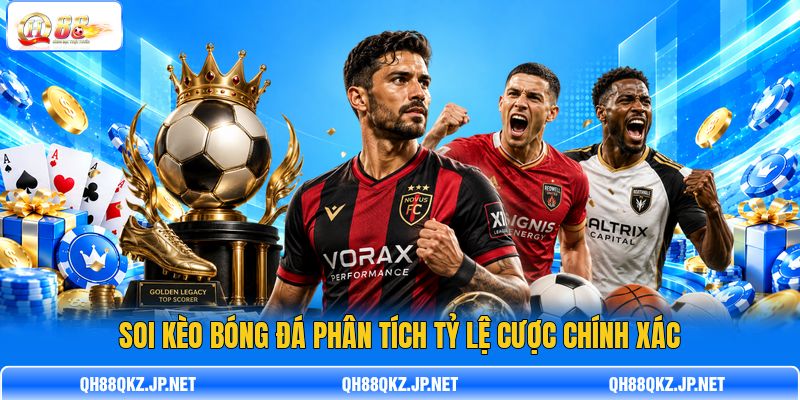 Soi kèo bóng đá phân tích tỷ lệ cược chính xác Soi kèo bóng đá phân tích tỷ lệ cược chính xác