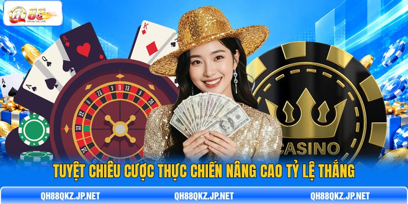 Tuyệt chiêu cược thực chiến nâng cao tỷ lệ thắng Tuyệt chiêu cược thực chiến nâng cao tỷ lệ thắng