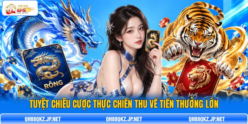 Tuyệt chiêu cược thực chiến thu về tiền thưởng lớn Tuyệt chiêu cược thực chiến thu về tiền thưởng lớn